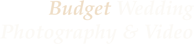 Budget Wedding Photography & Video